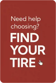 Need help choosing? Find Your Tire